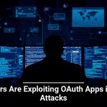Hackers Are Exploiting OAuth Apps in New Attacks